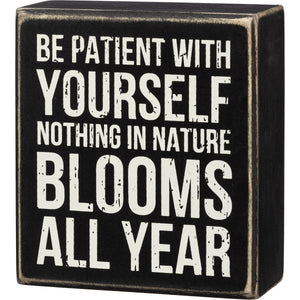 Primitives by Kathy Box Sign - Nothing In Nature Blooms All Year #108898