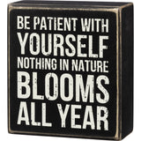 Primitives by Kathy Box Sign - Nothing In Nature Blooms All Year #108898