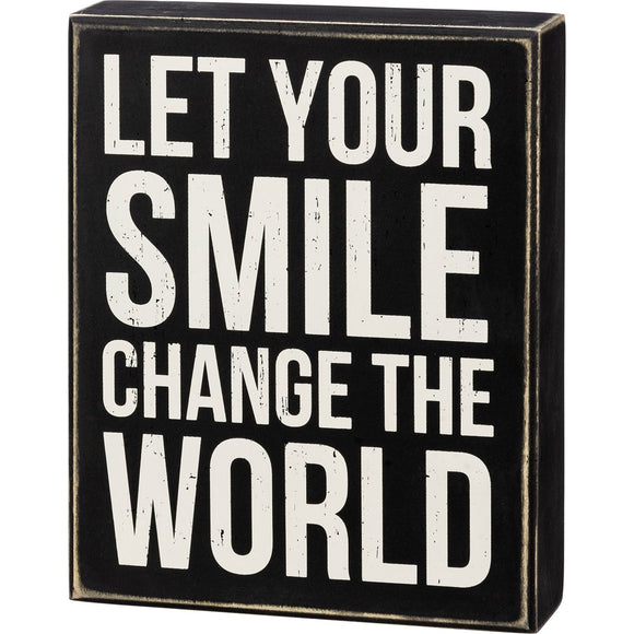 Primitives by Kathy Box Sign - Let Your Smile Change The World #108903