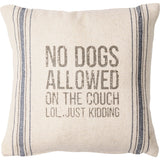 Primitives by Kathy 10"x10" Pillow - No Dogs Allowed LOL, Just Kidding #110656