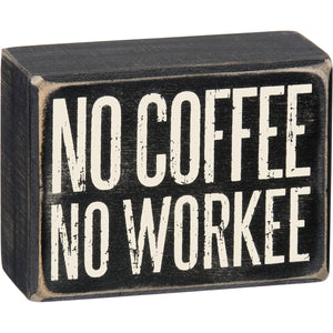 Primitives by Kathy 4"x3" Box Sign - No Coffee No Workee #25152