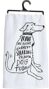 Primitives by Kathy 28"x28" Kitchen Towel - Only Speaking To My Dog #27030