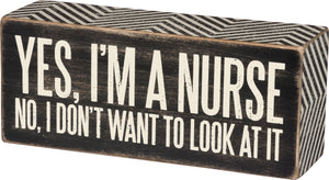 Primitives by Kathy 6"x2.50" Box Sign - Yes I'm A Nurse #31135