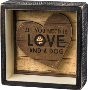 Primitives by Kathy 5"x5" Reverse Box Sign - You Need Is Love And A Dog #33719