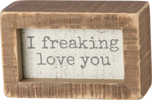 Primitives by Kathy 4"x2.50" Inset Box Sign - I Freaking Love You #38489