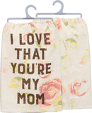 Primitives by Kathy 28"x28" Kitchen Towel - I Love That You're My Mom #39937