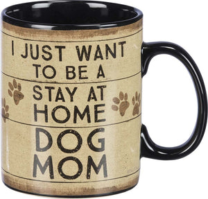 Primitives by Kathy 20 oz. Mug - I Just Want To Be A Stay At Home Dog Mom #39367