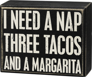 Primitives by Kathy 5"x4" Box Sign - I Need A Nap Three Tacos and A Margarita #107431