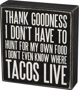 Primitives by Kathy 5.50"x6" Box Sign - I Don't Even Know Where Tacos Live #107580